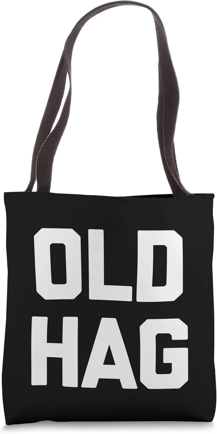 Old Hag T-Shirt funny saying sarcastic novelty cool cute Tote Bag