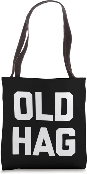 Old Hag T-Shirt funny saying sarcastic novelty cool cute Tote Bag